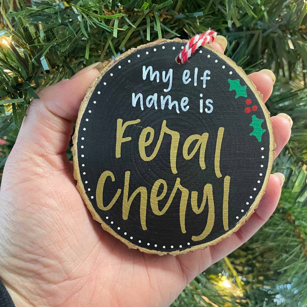 My elf name is Feral Cheryl