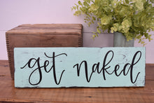 Load image into Gallery viewer, Get naked - handlettered wood sign