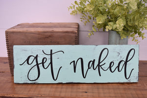 Get naked - handlettered wood sign