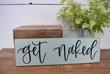 Load image into Gallery viewer, Get naked - handlettered wood sign