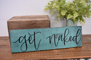 Get naked - handlettered wood sign