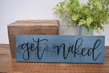 Load image into Gallery viewer, Get naked - handlettered wood sign