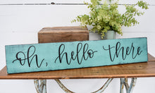 Load image into Gallery viewer, Oh, hello there - handlettered wood sign