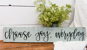 Choose joy, everyday - handlettered wood sign