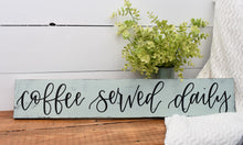 Load image into Gallery viewer, Coffee served daily - handlettered wood sign