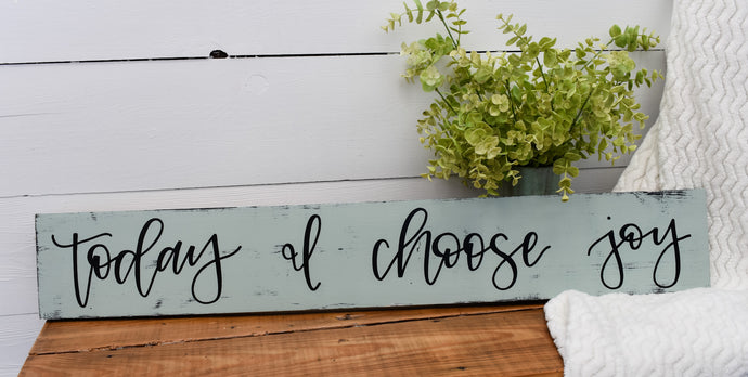 Today, I choose joy - handlettered wood sign