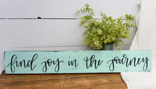 Load image into Gallery viewer, Find joy in the journey - handlettered wood sign