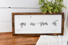 Load image into Gallery viewer, you + me + them = us - wood sign - handlettered farmhouse sign