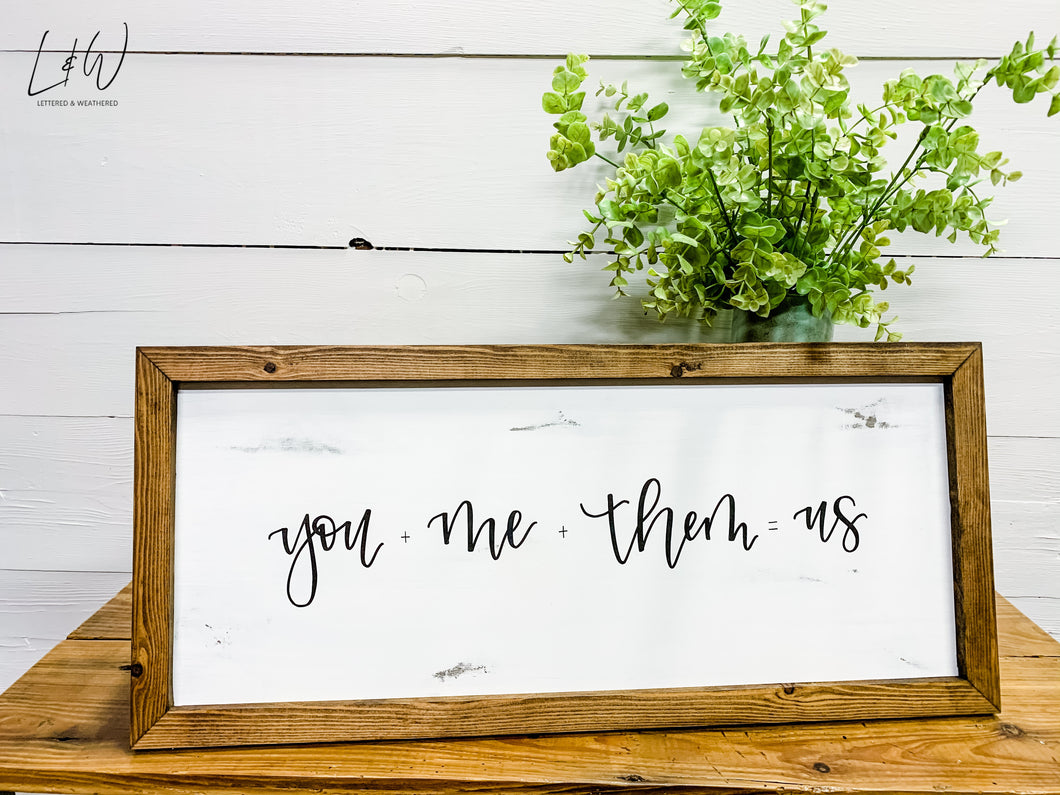 you + me + them = us - wood sign - handlettered farmhouse sign