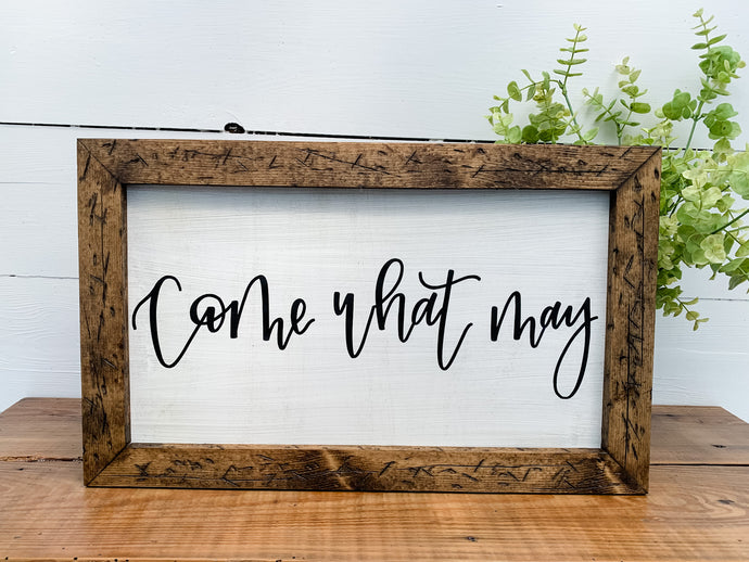 PRE-ORDER - Come what may - wood sign