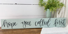 Load image into Gallery viewer, Hope you called first - handlettered wood sign