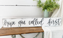 Load image into Gallery viewer, Hope you called first - handlettered wood sign