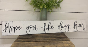 Hope you like dog hair - handlettered wood sign