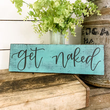 Load image into Gallery viewer, Get naked - handlettered wood sign