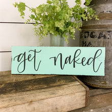 Load image into Gallery viewer, Get naked - handlettered wood sign