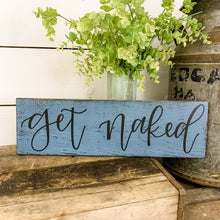 Load image into Gallery viewer, Get naked - handlettered wood sign