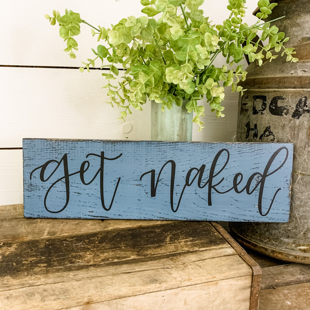 Get naked - handlettered wood sign