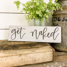 Load image into Gallery viewer, Get naked - handlettered wood sign