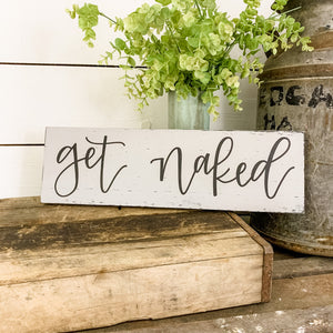 Get naked - handlettered wood sign