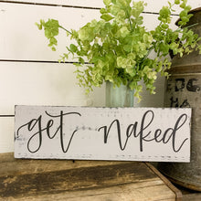 Load image into Gallery viewer, Get naked - handlettered wood sign