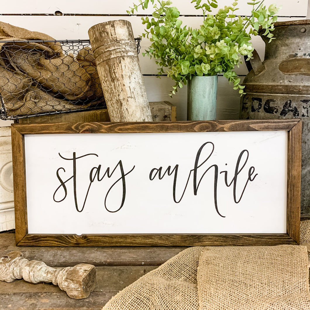 Stay awhile - farmhouse sign