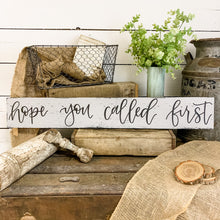 Load image into Gallery viewer, Hope you called first - handlettered wood sign