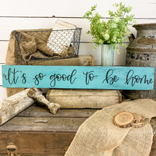 Load image into Gallery viewer, It&#39;s so good to be home - handlettered wood sign