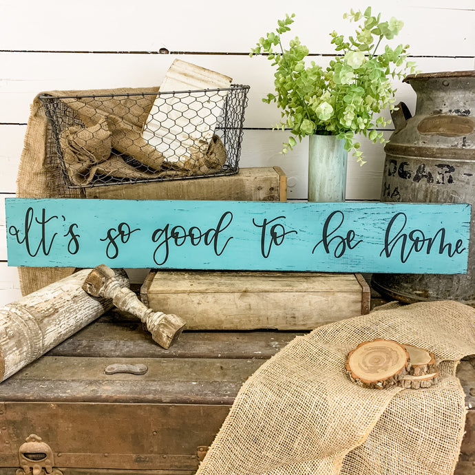 It's so good to be home - handlettered wood sign