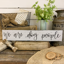 Load image into Gallery viewer, We are dog people - handlettered wood sign