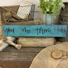 Load image into Gallery viewer, you + me + them = us :: handlettered wood sign