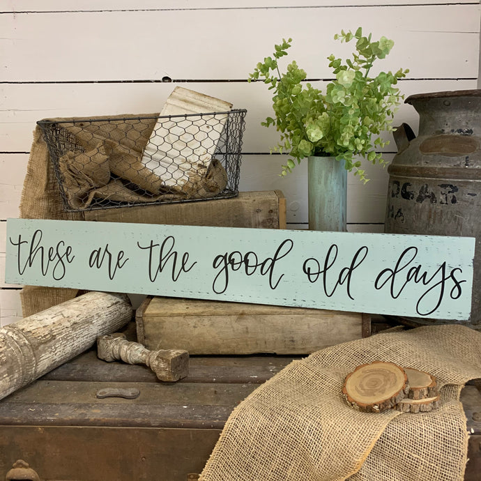 These are the good old days - handlettered wood sign