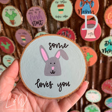 Load image into Gallery viewer, Some bunny loves you - wood slice magnet