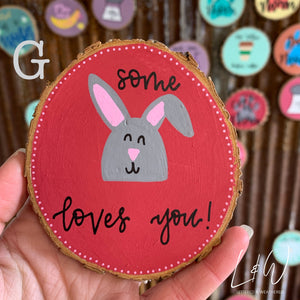 Some bunny loves you - wood slice magnet