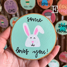 Load image into Gallery viewer, Some bunny loves you - wood slice magnet