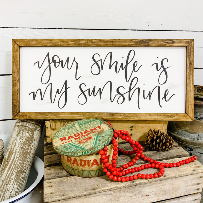 Your smile is my sunshine - farmhouse sign